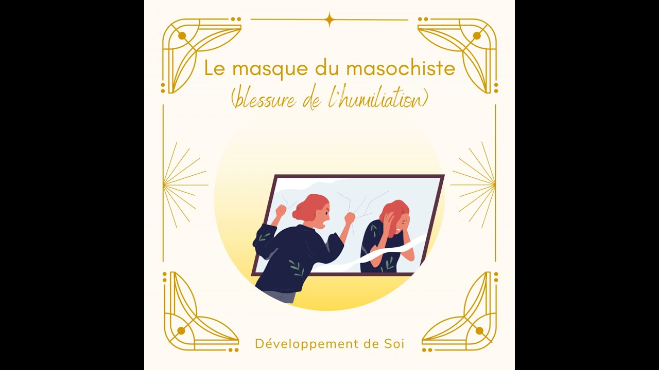 Le masque du masochiste (blessure de l'humiliation)