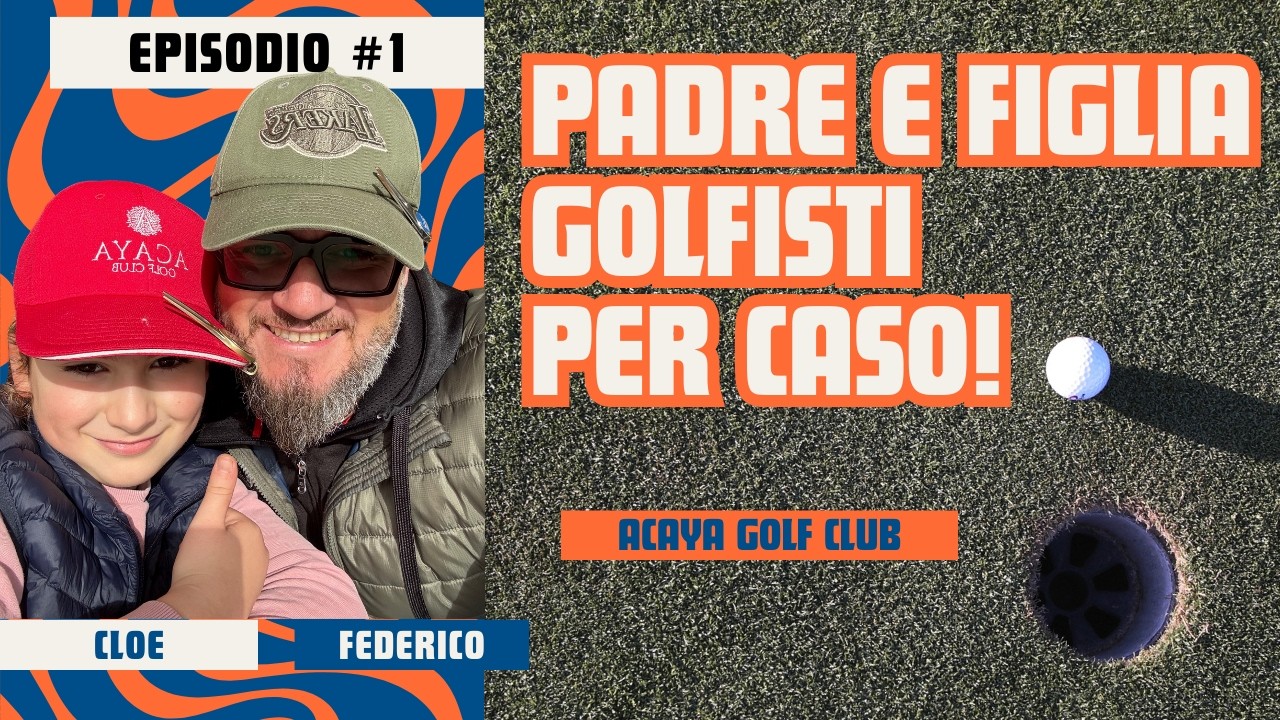 Golf padre e figlia: le nostre prime buche insieme