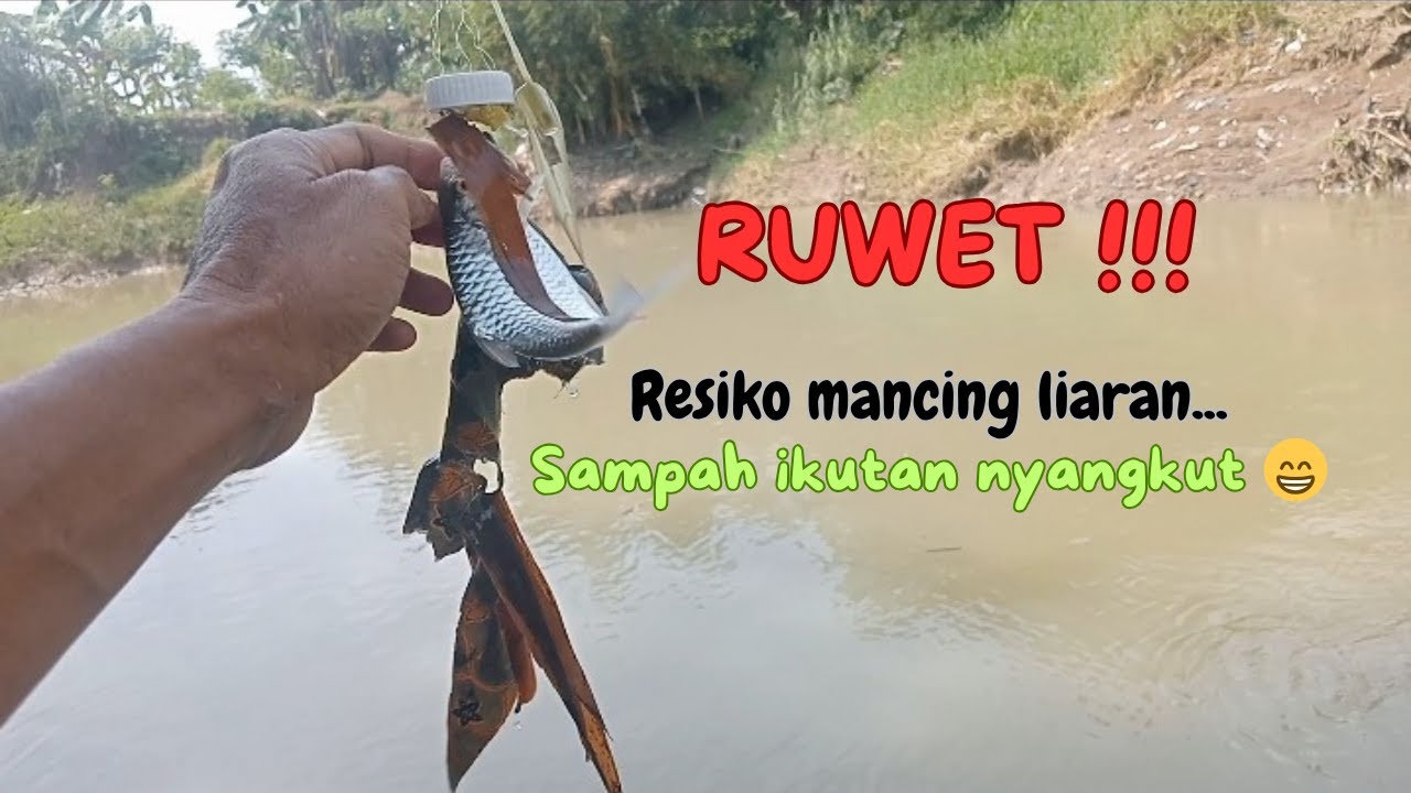RUWET....!! RESIKO MANCING DI SUNGAI LIAR, SAMPAH IKUTAN NYANGKUT...😁