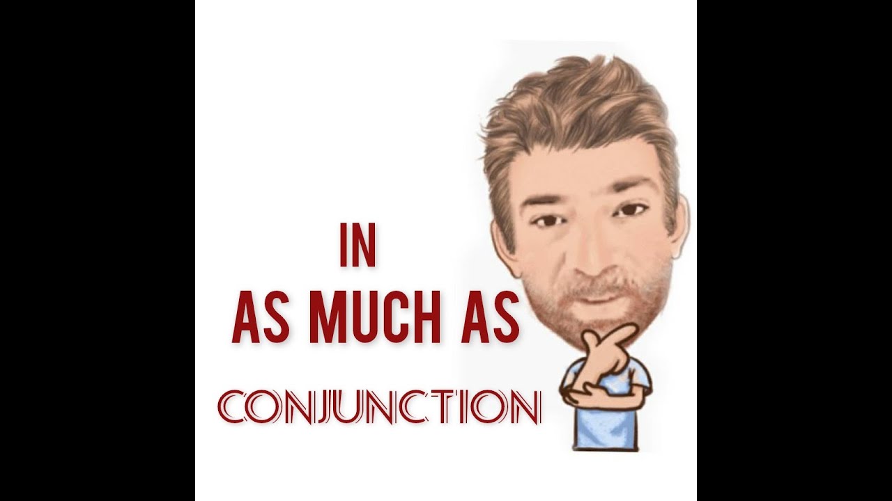 Inasmuch as - Conjunctions (47) in as much as - Two Meanings - English Tutor Nick P