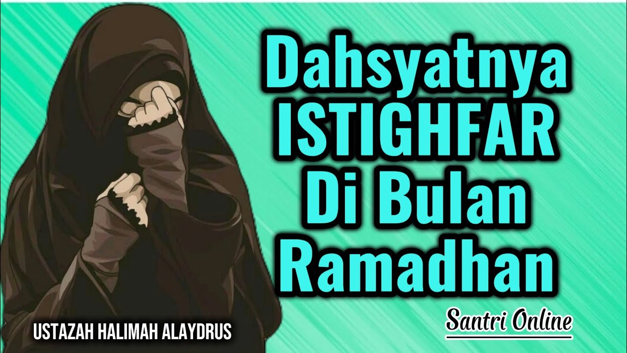 Dahsyatnya Istighfar Di Bulan Suci Ramadhan || Ustazah Halimah Alaydrus || Santri Online