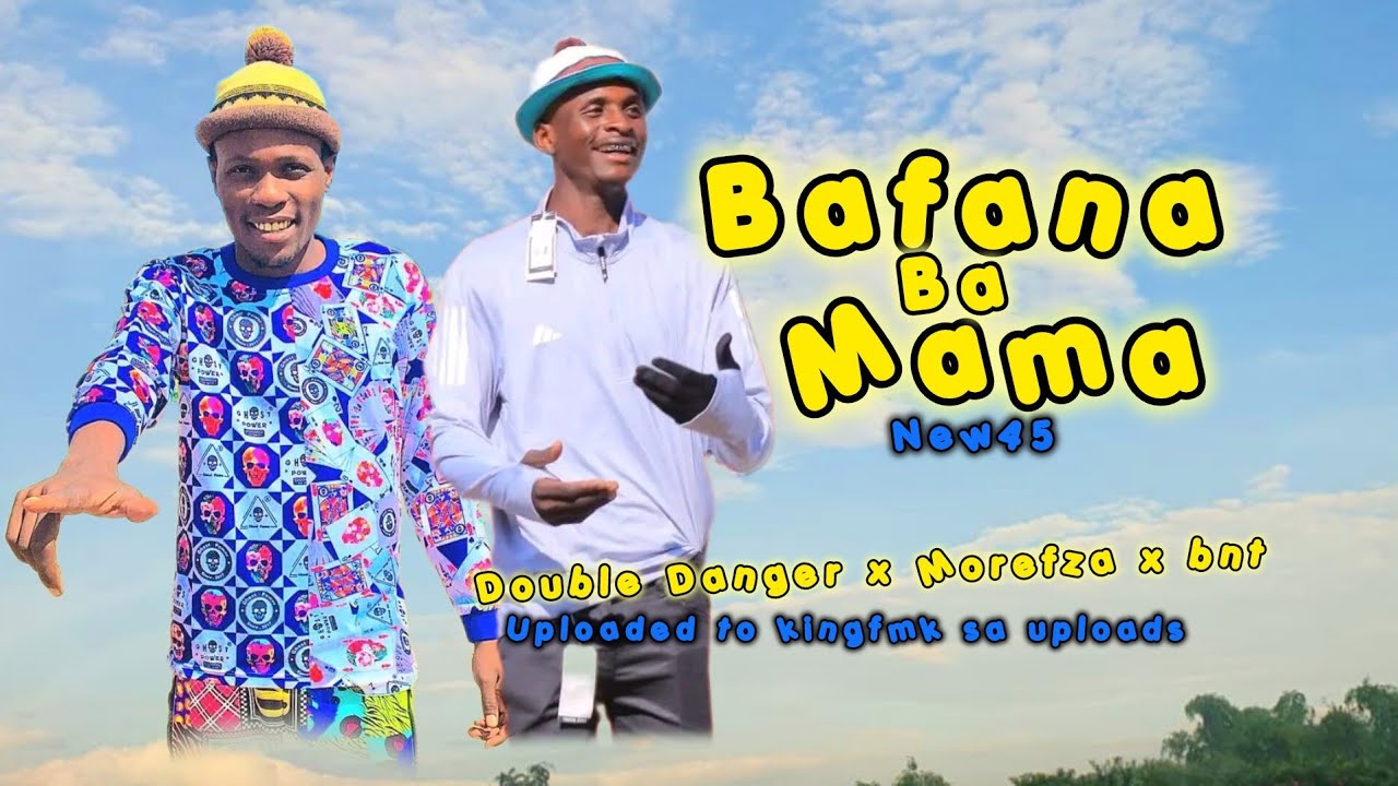Bafana Ba Mama New45 / Morefza x Double Danger