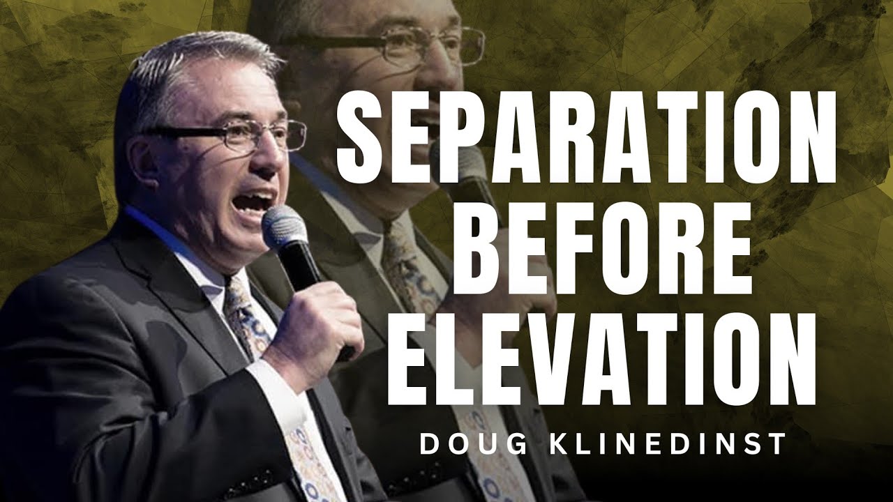 Doug Klinedinst - SEPARATION BEFORE ELEVATION