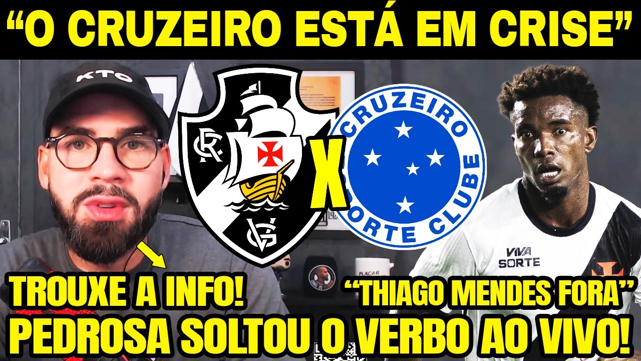 THIAGO MENDES FORA CONTRA O CRUZEIRO! PEDROSA ANALISA IMPACTO DE RENATO GAÚCHO! VASCO X CRUZEIRO