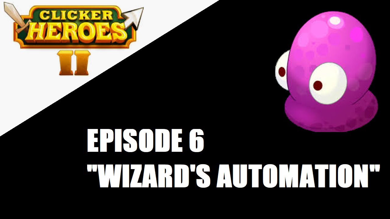 Clicker Heroes 2 - 100% Achievements Journey - Ep 6 - Wizard's Automation