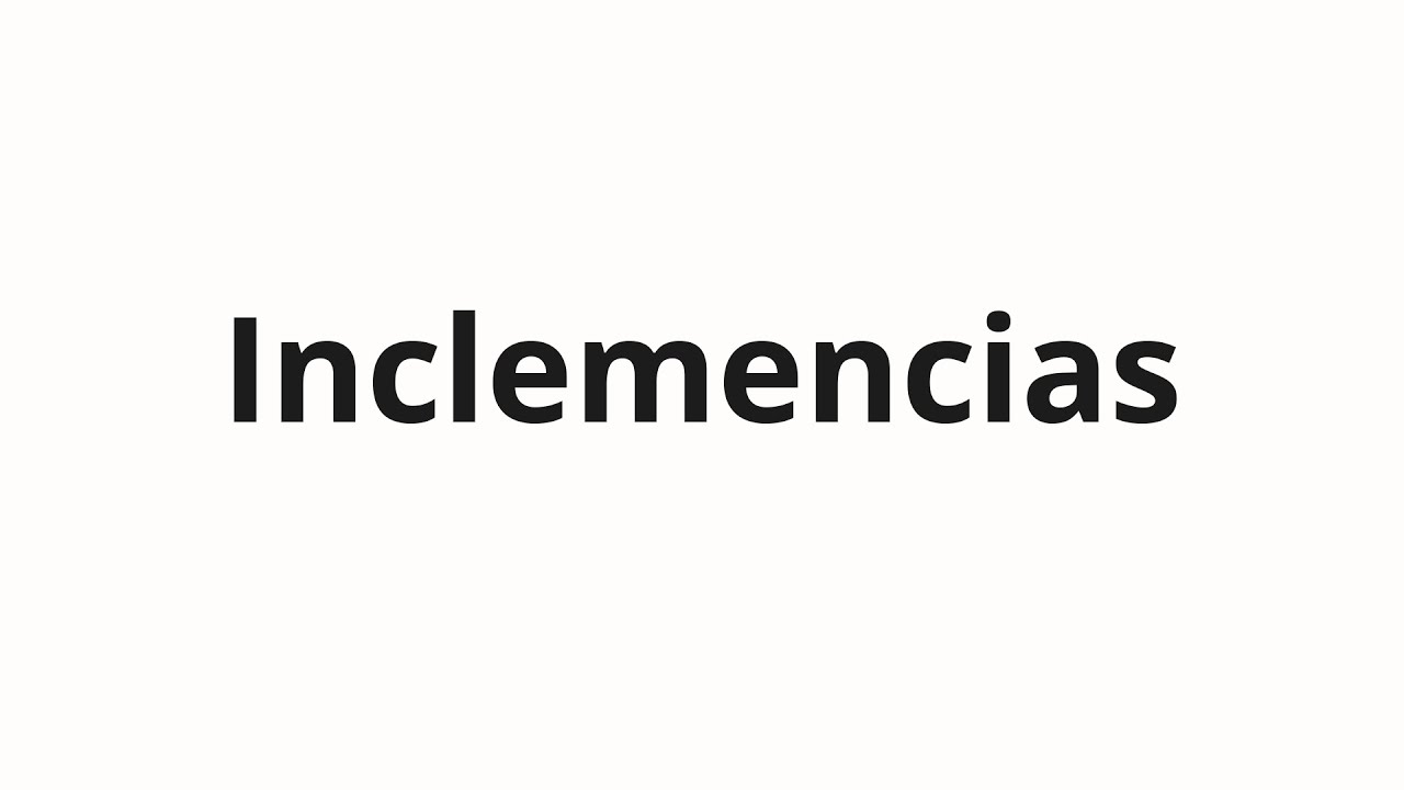 Как произносить Inclemencias