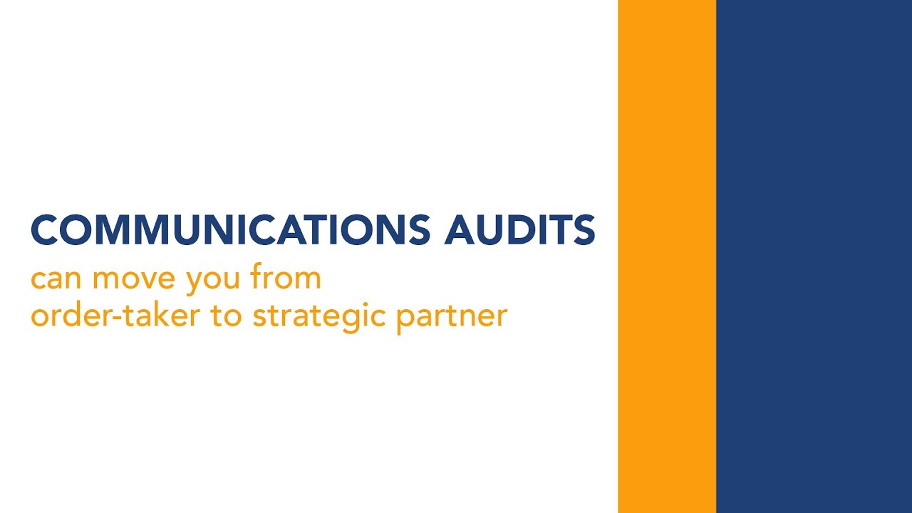 Internal Communications: Communications audits can move you from order-taker to strategic partner