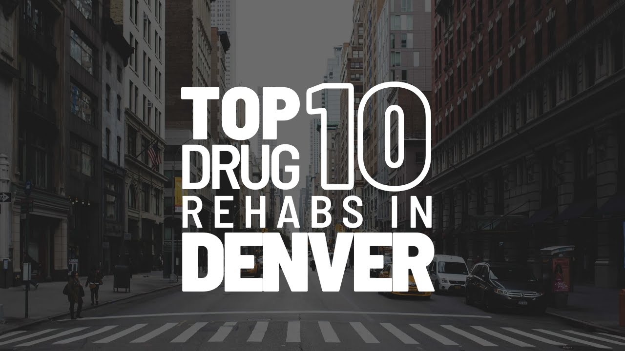Top 10 Drug Rehabs In Denver