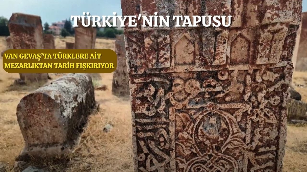 Türkiye'nin tapusu - Van'ın Gevaş ilçesinde yaşayan Türklere ait mezarlık alanından tarih fışkırıyor