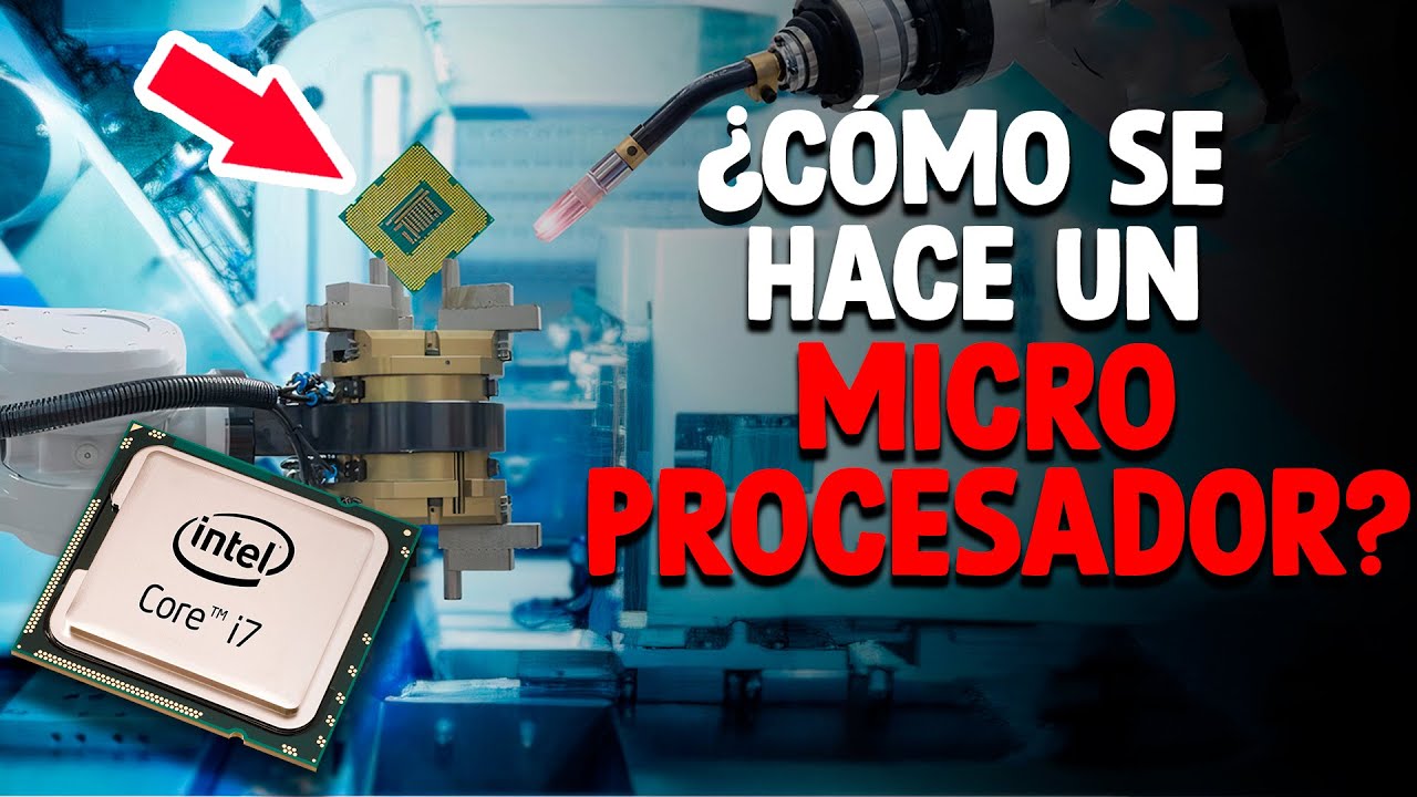 C&oacute;mo Se Hace Un MICROPROCESADOR? [Proceso En F&aacute;brica]