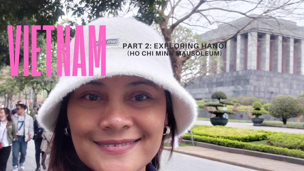 TRAVELLING TO VIETNAM Part 2: Exploring Hanoi (Ho Chi Minh Mausoleum)