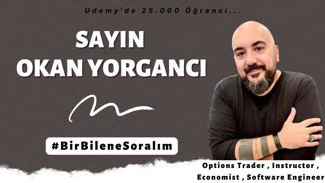 Sayın Okan YORGANCI ile #BirBileneSoralım