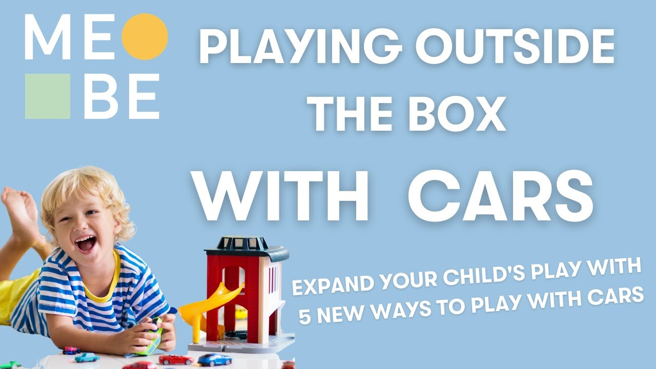 5 Tips for Playing with Cars | Help Your Child Play | Pretend Play | MeBe Playing Outside the Box