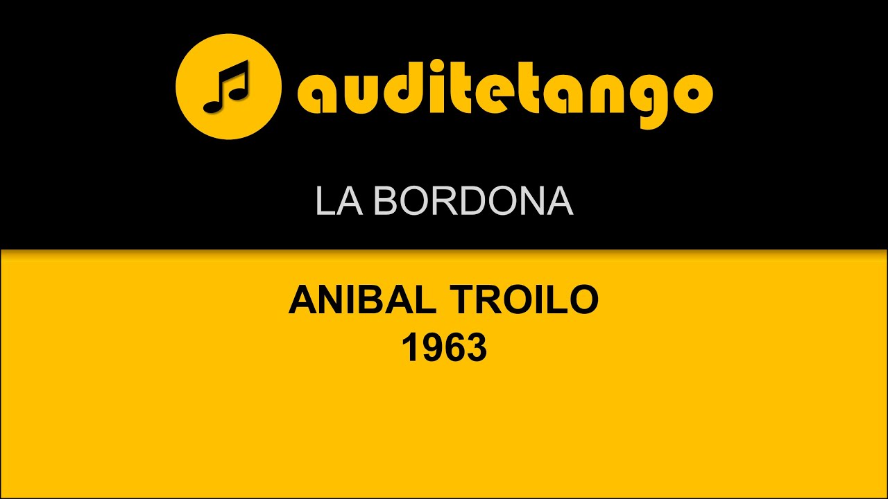 LA BORDONA - ANIBAL TROILO - 1963 - TANGO STRUMENTALE