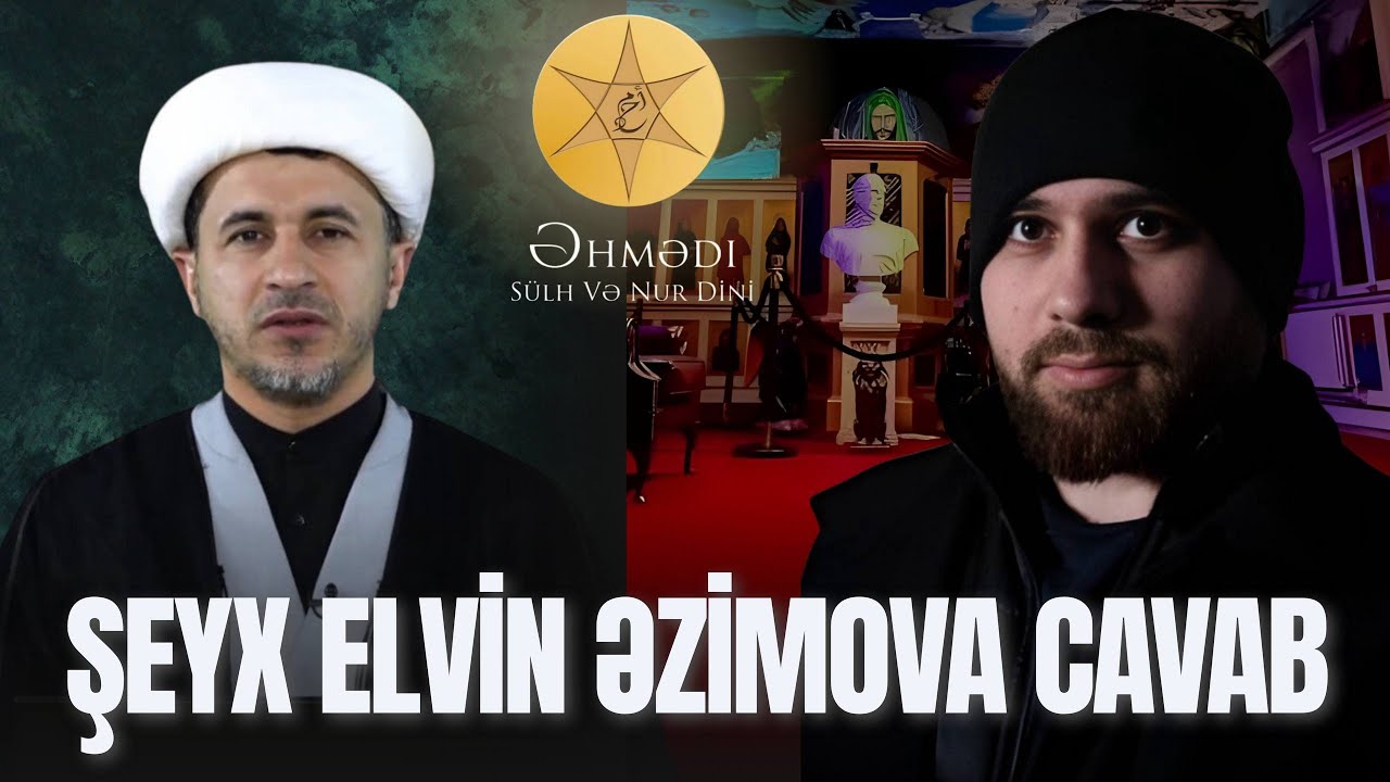 Dini Debat - Əhmədi S&uuml;lh və Nur Dini & Elvin Əzimov (şiə ruhani) @elvinazimov1987 E. Əzimova cavab