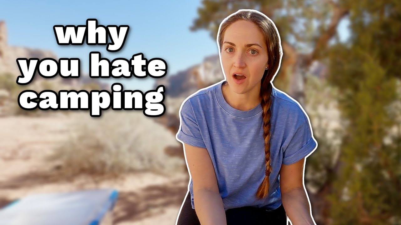 6 Reasons You Hate Camping... (and how to fix them)
