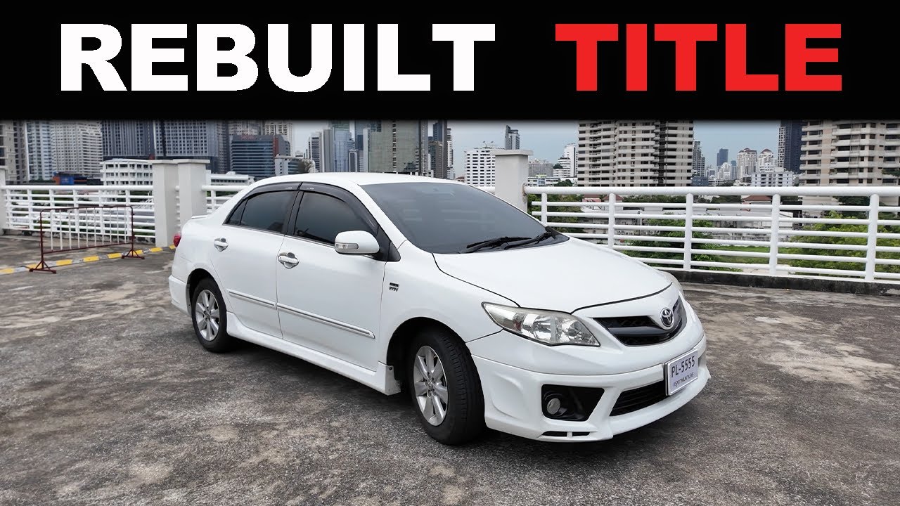 How to buy a Rebuilt Title Car ... Should you buy it  ??   [ Toyota Corolla Altis ]