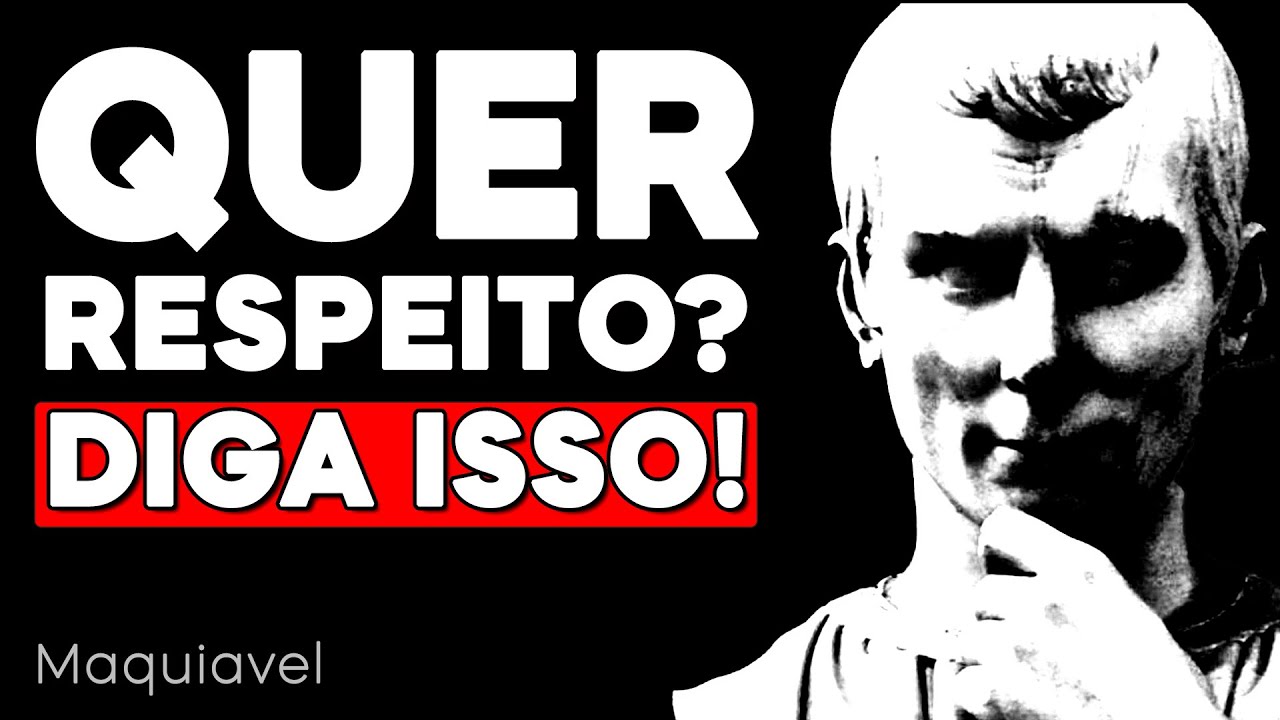 7 COISAS QUE FAZEM QUALQUER PESSOA TE RESPEITAR INSTANTANEAMENTE  | MAQUIAVEL