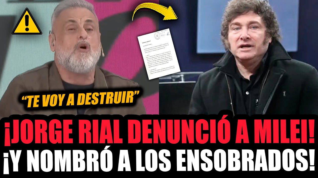 &iexcl;JORGE RIAL DENUNCI&Oacute; A MILEI Y NOMBR&Oacute; A TODOS LOS ENSOBRADOS 