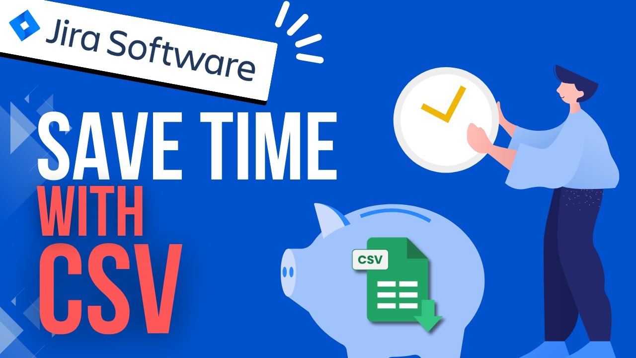 Bulk Import Jira Issues with CSV &ndash; Fast & Easy!