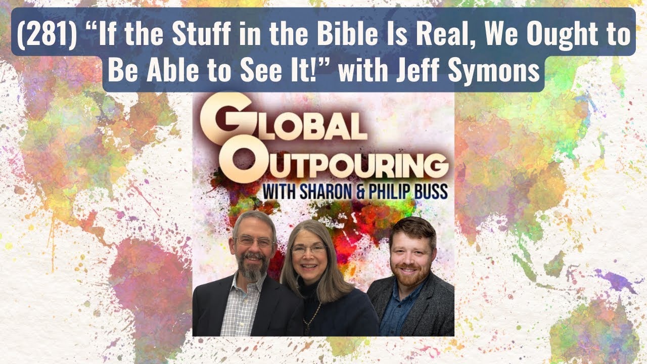 (281) “If the Stuff in the Bible Is Real, We Ought to Be Able to See It!” with Jeff Symons