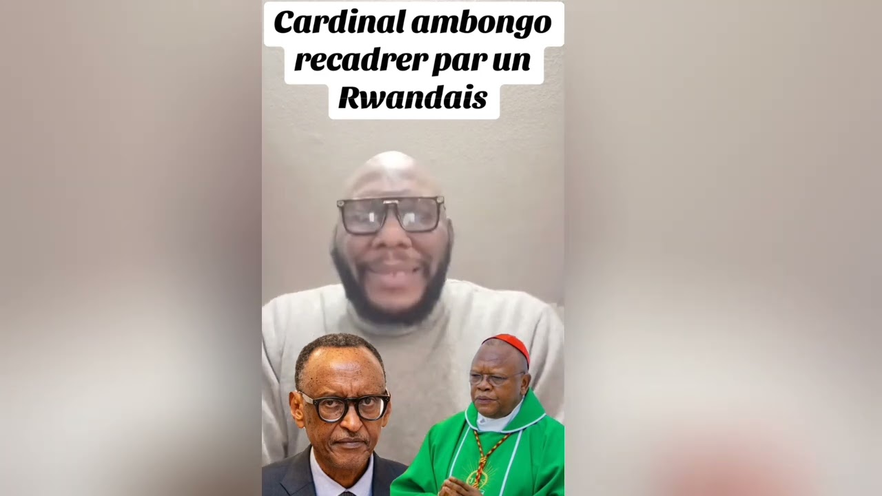 CARDINAL AMBONGO RECADRER PAR UN RWANDAIS 