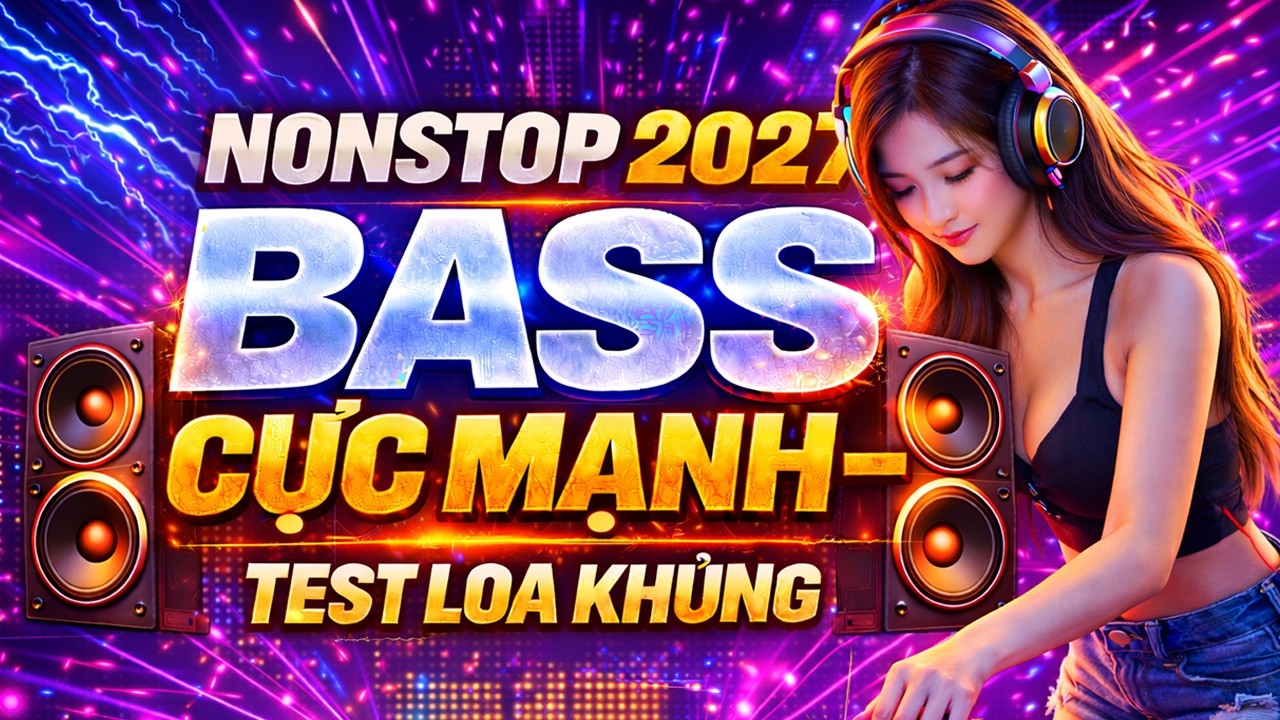 NONSTOP 2027 BASS CỰC MẠNH ✈️ NHẠC SÀN VINAHOUSE DJ MIXTAPE 2027 ✈️ NHẠC TEST LOA KHỦNG 🔊 #nonstop