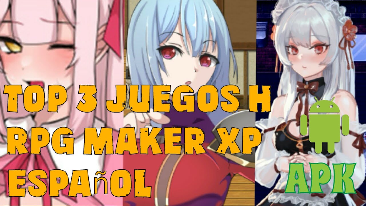 Top 3 Juegos H Español Android (Rpg Maker Xp)