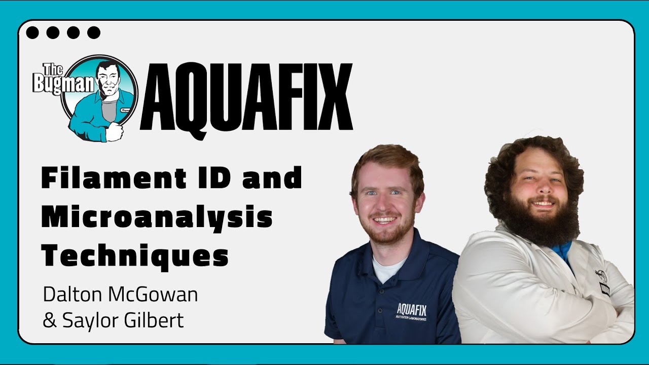 Aquafix University 2024: Filament ID and Microanalysis Techniques