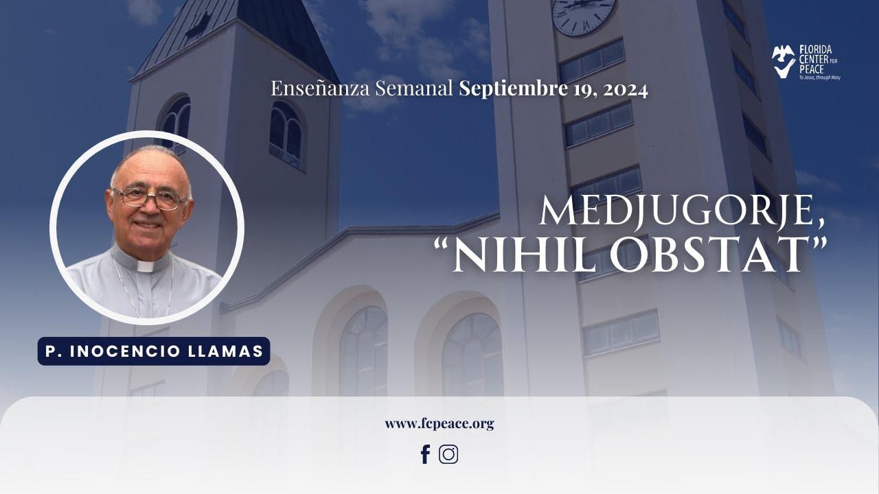 “Medjugorje,“Nihil obstat” Enseñanza Padre Llamas | 19 de Sept.