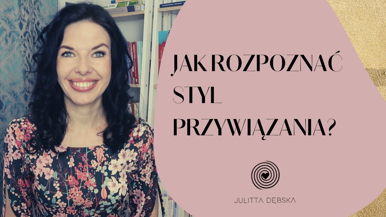 Jak rozpoznać styl przywiązania w relacjach?
