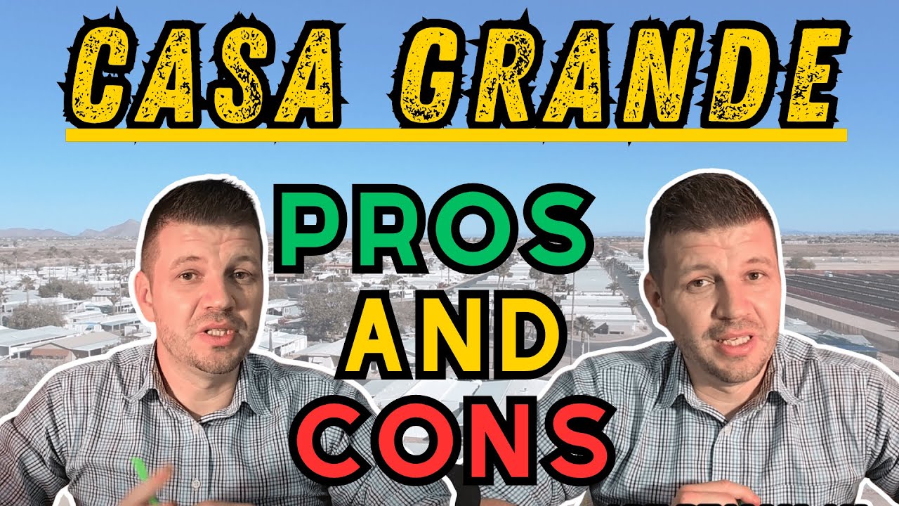 Casa Grande, Arizona - PROS and CONS!