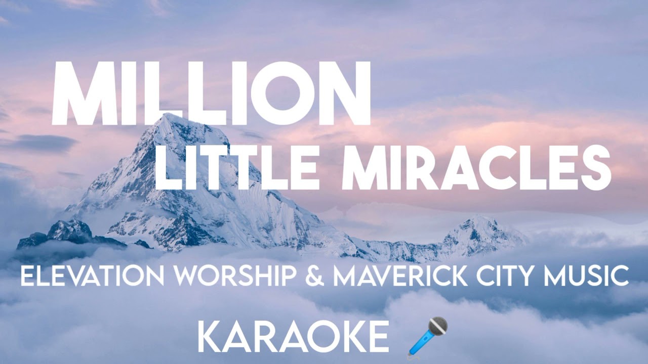 Million Little Miracles  (Karaoke 🎤 ) - Elevation Worship & Maverick City Music