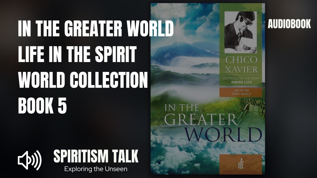 Audiobook - In the Greater World: Life in the Spirit World Collection - Book 5