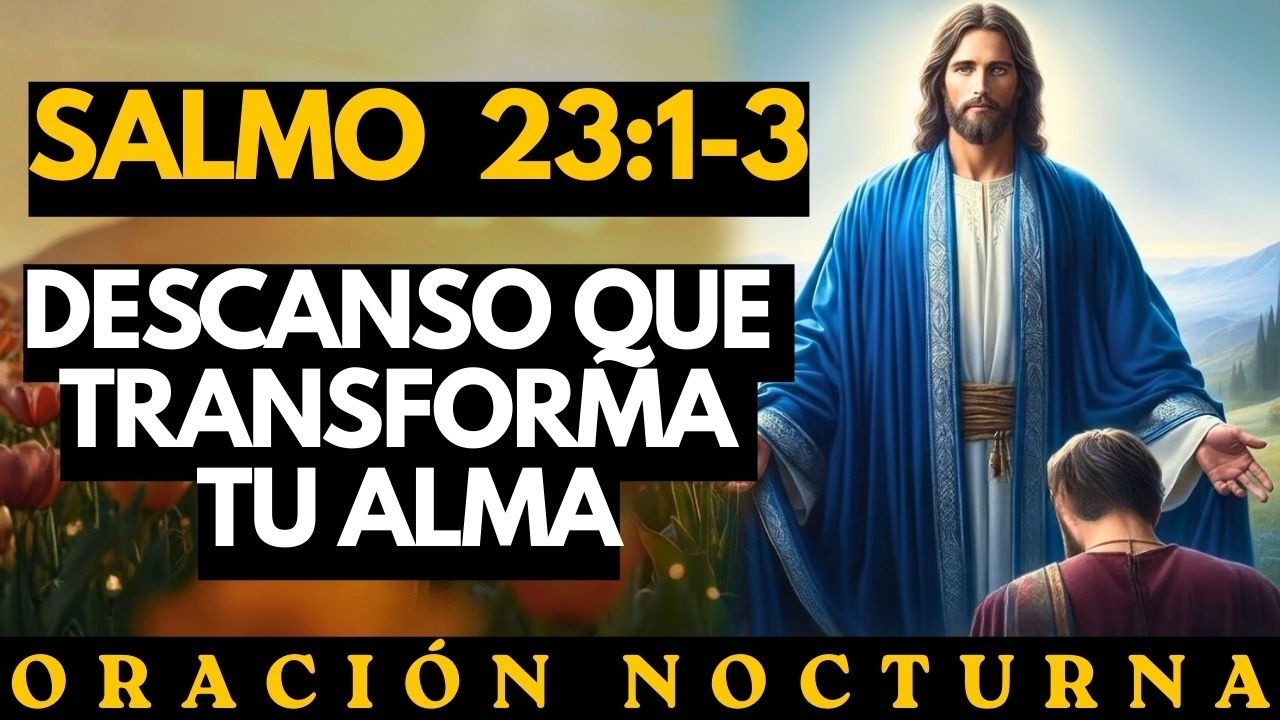 Salmo 23:1-3 | Oración de la Noche: El Descanso Que Transforma Tu Alma — El Señor Es Tu Pastor 🙏🌙