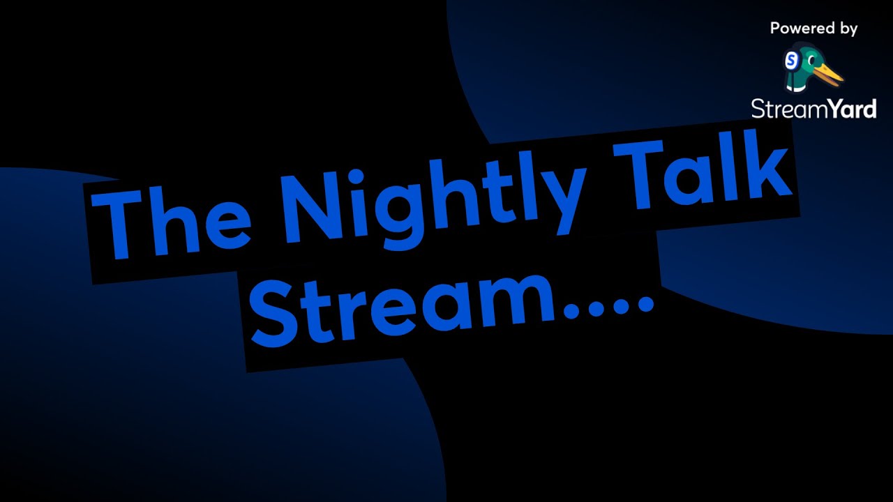 The Nightly Talk Stream....