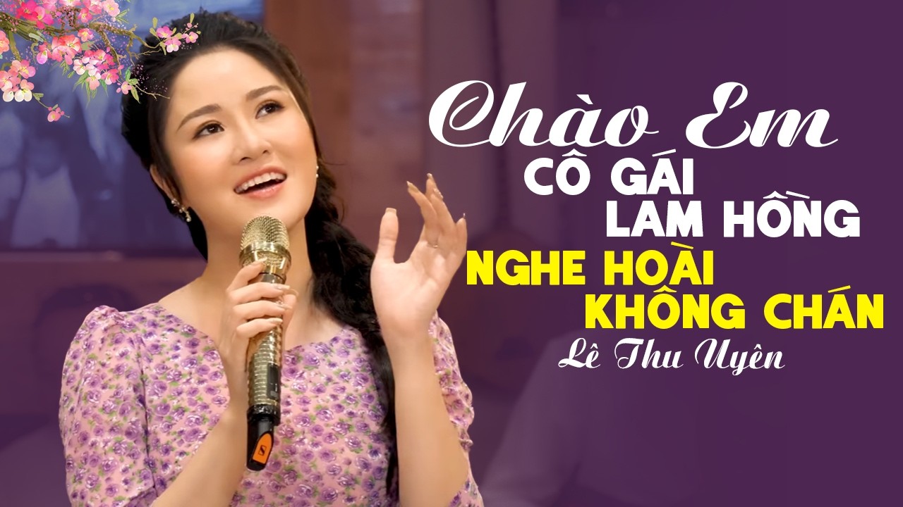 Chào Em Cô Gái Lam Hồng, Nổi Lửa Lên Em | Ca Nhạc Trữ Tình Hay Nhất 2026 Nghe Hoài Không Chán
