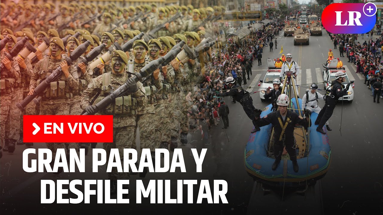 🔴 EN VIVO | GRAN PARADA Y DESFILE C&Iacute;VICO MILITAR 2023 por Fiestas Patrias | PER&Uacute; | #EnDirectoLR