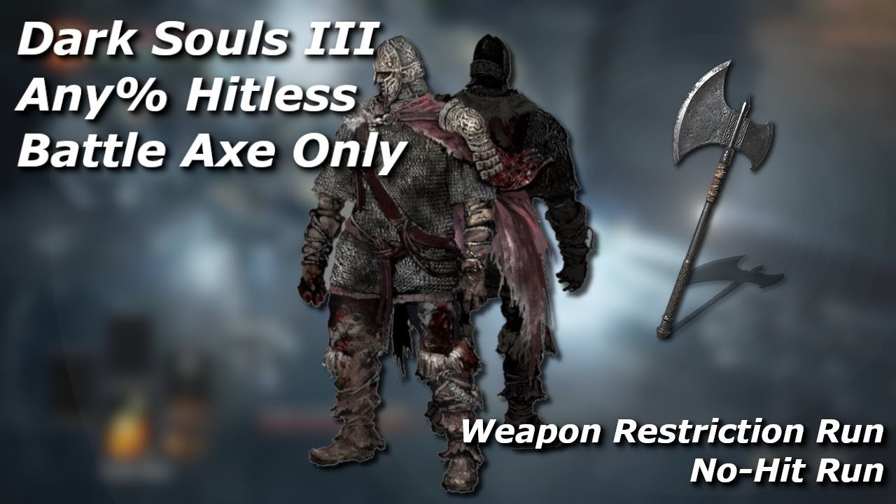 Dark Souls 3 Any% Hitless, Battle Axe Only - Dark Souls III