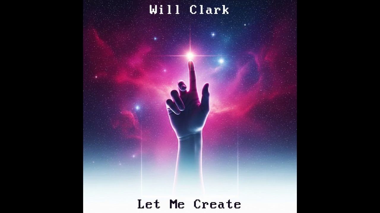 Will Clark - Let Me Create