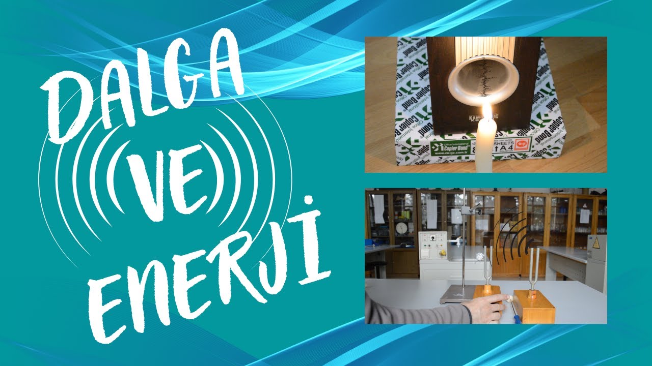 Dalga ve Enerji Wave and Energy Lise ve Ortaokul Deneyleri Kurtuluş ATLI