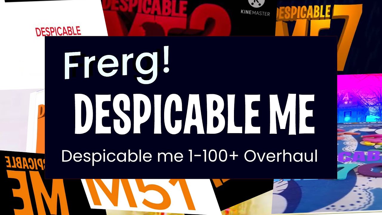 ULTIMATE OVERHAUL DESPICABLE ME TITLE CARDS COMPILATION 1-100+ - THE OVERHAUL EDITION