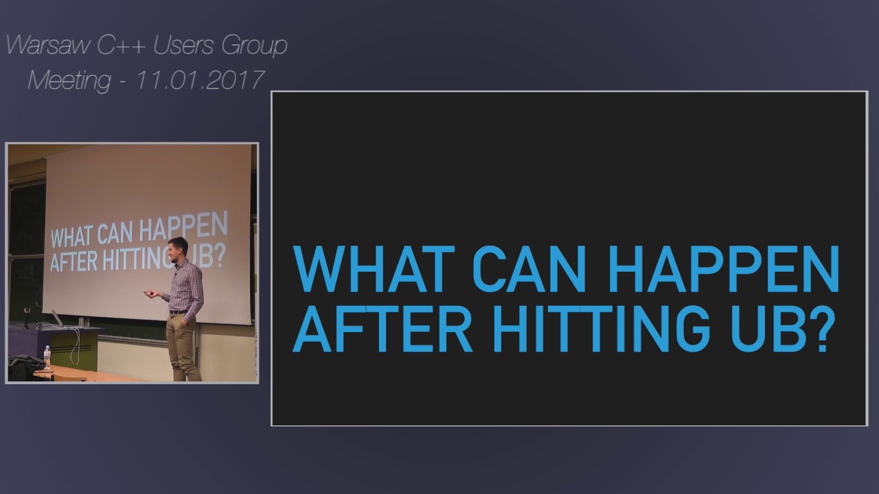 Undefined behavior is awesome - Warsaw C++ Users Group