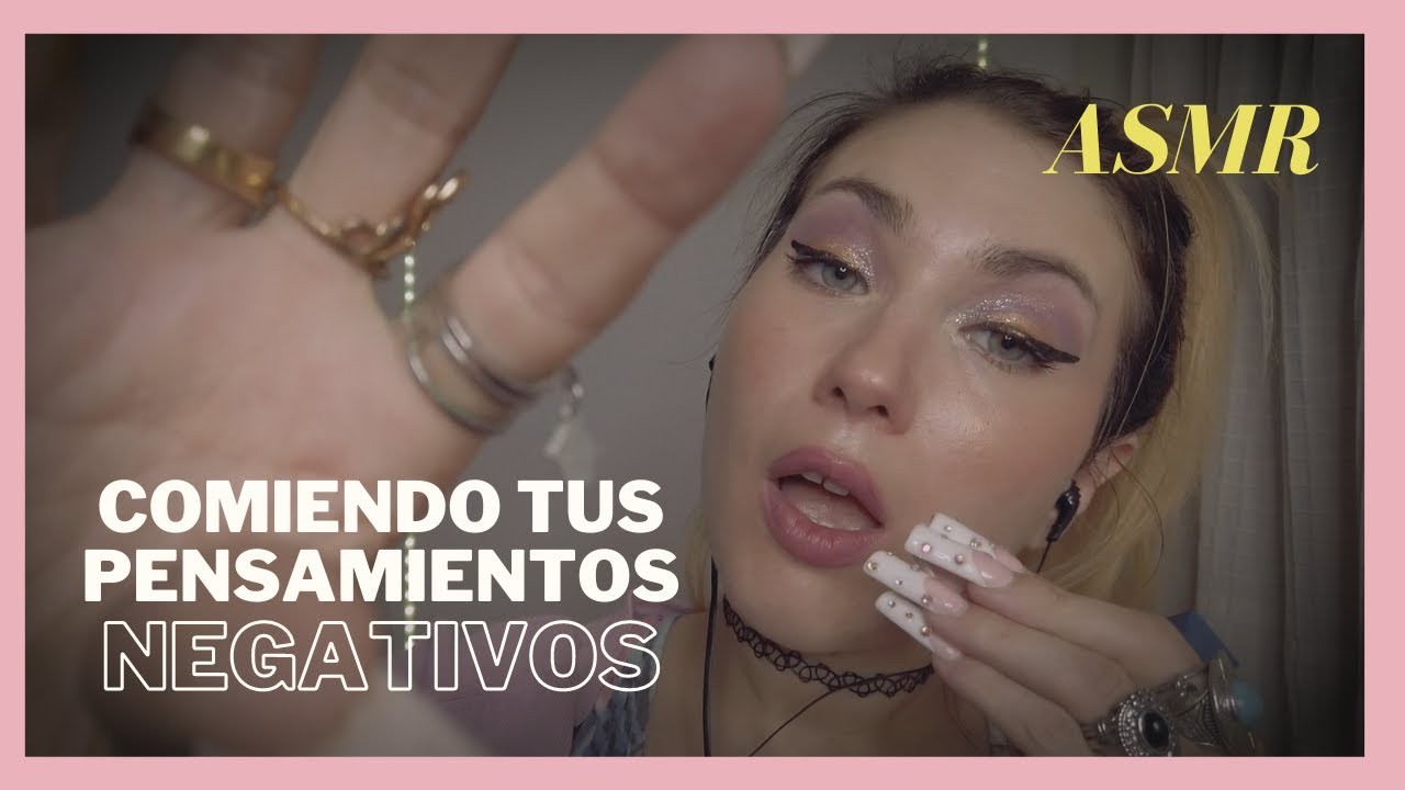 ASMR Comiendo tus pensamientos negativos