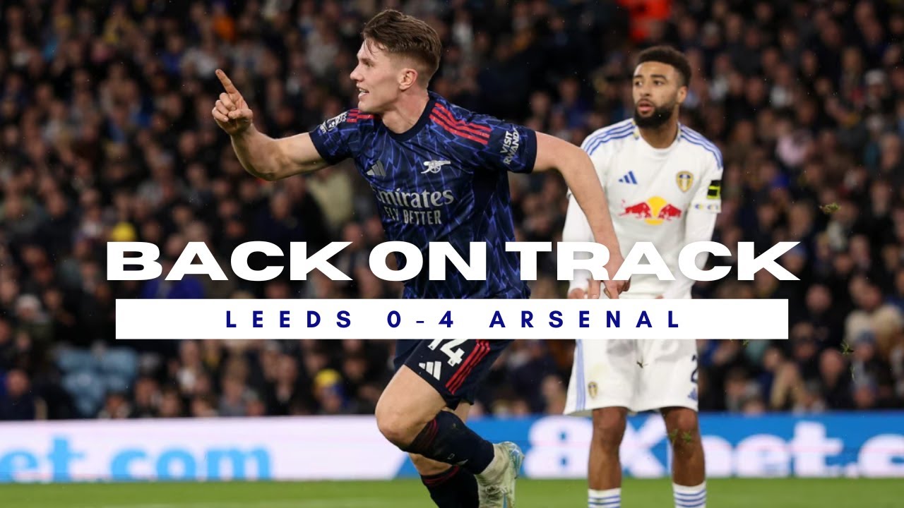 MUCH BETTER! | Leeds 0-4 Arsenal | Match Review