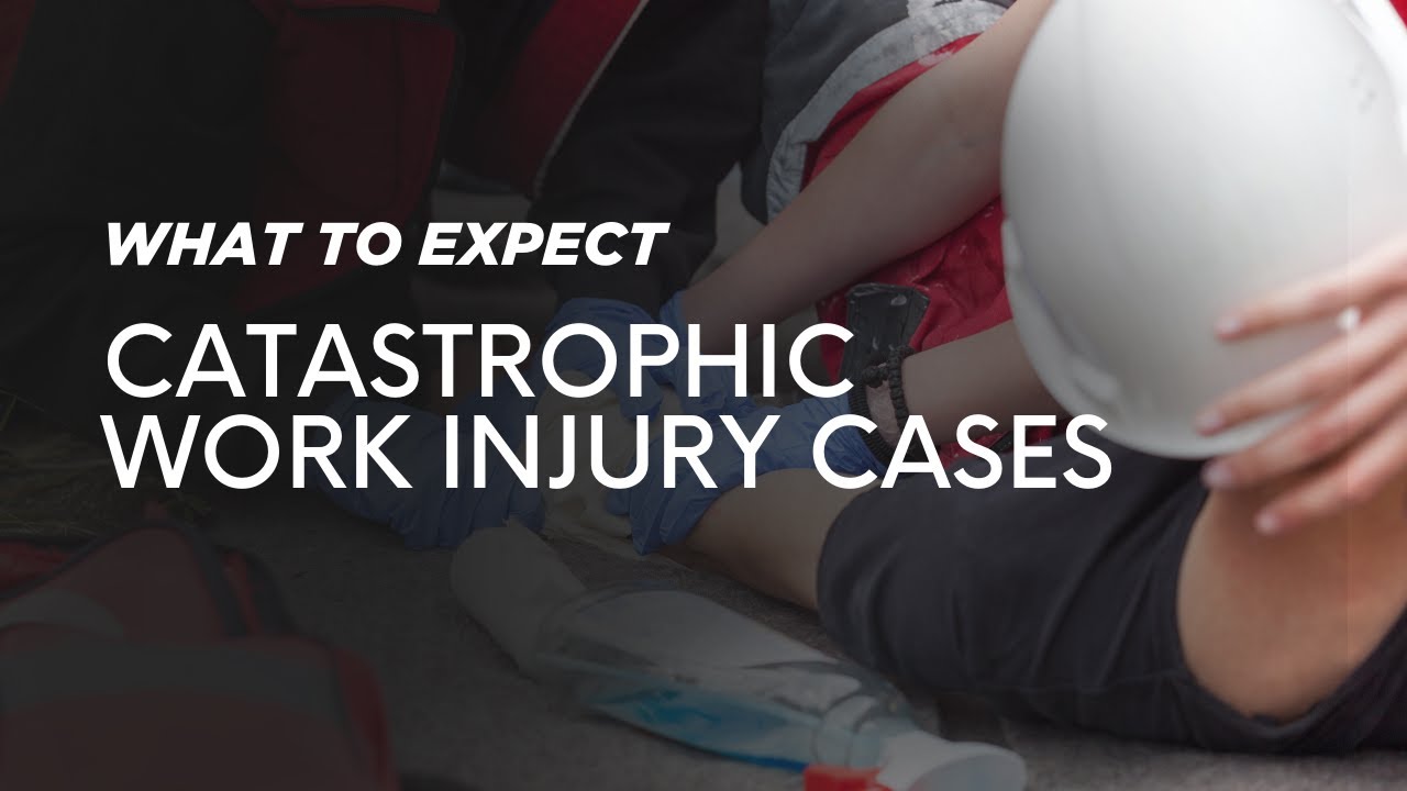 Overview of Catastrophic Work Injury cases