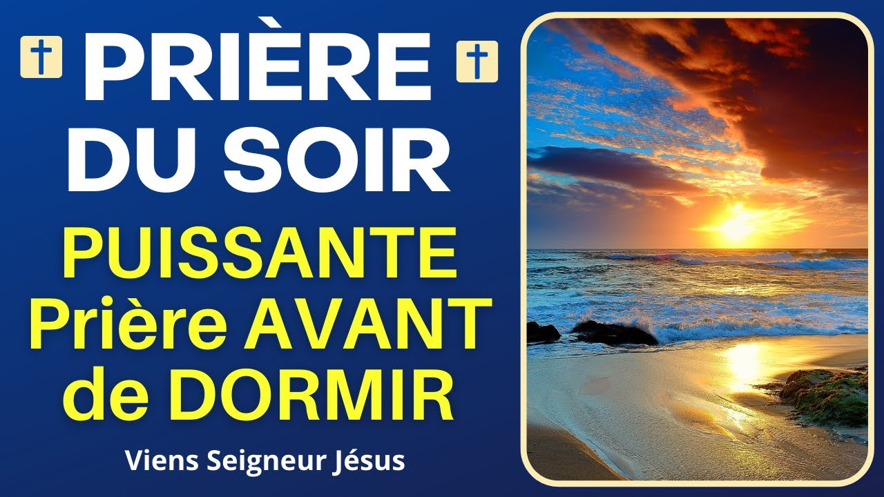 Pri&egrave;re PUISSANTE du SOIR AVANT de DORMIR - Pri&egrave;re de Protection pour BIEN DORMIR - Pri&egrave;re Catholique