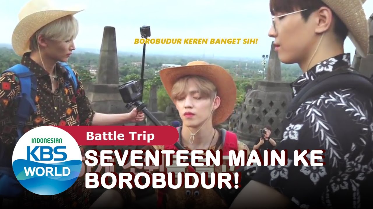 Masih Ingat Saat SEVENTEEN Main Ke Borobudur?|Battle Trip| SUB INDO| 190629 Siaran KBS WORLD TV|