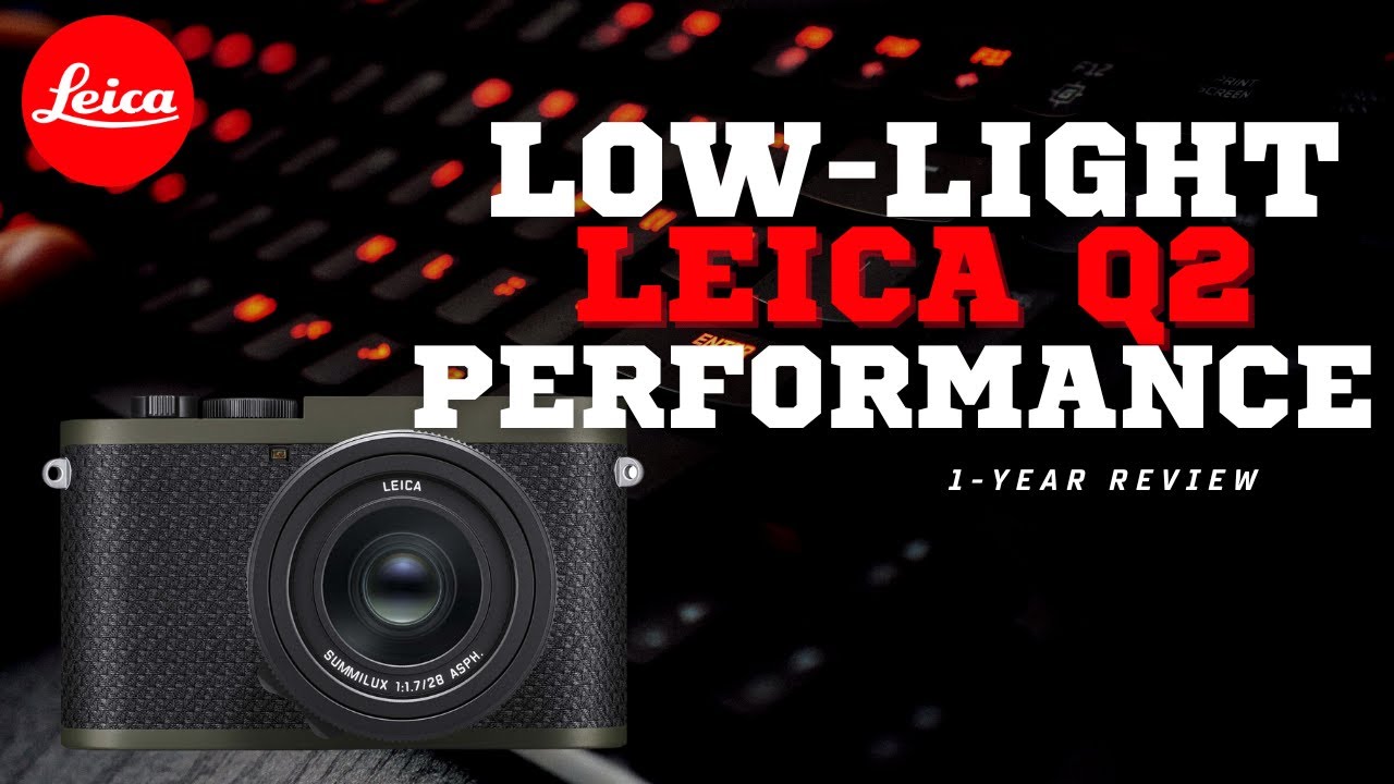Leica Q2 - Low Light Performance Review