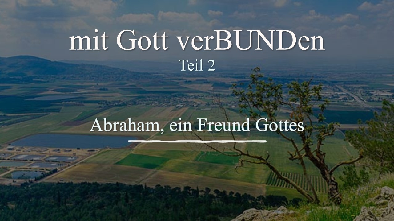 Mit Gott verBUNDen (2),, Abraham, ein Freund Gottes | Andrea Kocherscheidt | 15.02.26